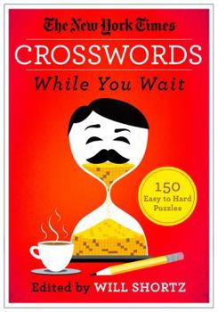 Paperback The New York Times Crosswords While You Wait: 150 Easy to Hard Puzzles Book