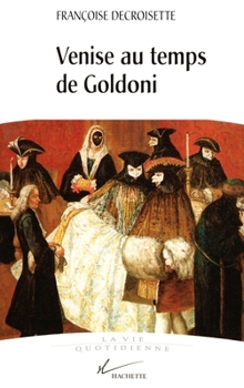 Paperback Venise au temps de Goldoni [French] Book