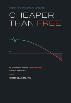Cheaper Than Free: AI, Automation, and the Techno-Socialist Future of Healthcare