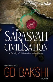 Paperback The Sarasvati Civilisation: A Paradigm Shift in Ancient Indian History Book