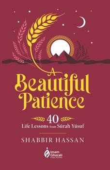 Paperback A Beautiful Patience: 40 Life Lessons from Surah Yusuf Book