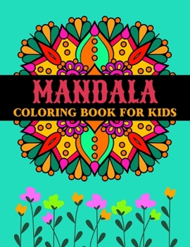 Paperback Mandala Coloring Book for Kids: Incredible Mandala Coloring Book For Kids Ages 4-12 I Pretty, Unique, Easy Coloring Pages for Boys & Girls with Adorab Book