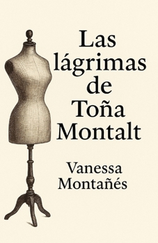 Las lágrimas de Toña Montalt (Spanish Edition)