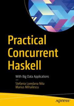 Paperback Practical Concurrent Haskell: With Big Data Applications Book