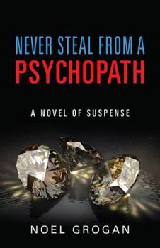 Paperback Never Steal From A Psychopath: A Novel of Suspense Book