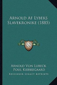 Paperback Arnold Af Lybeks Slavekronike (1885) [Danish] Book