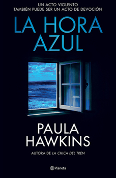 Paperback La Hora Azul: Un Acto Violento También Puede Ser Un Acto de Devoción (Novela Negra) / The Blue Hour (Noir) [Spanish] Book