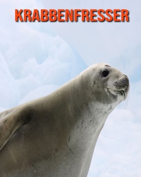 Krabbenfresser: Sagenhafte Fotos & Buch mit lustigem Wissen ?ber Krabbenfresser f?r Kinder
