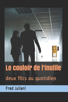 Paperback Le couloir de l'inutile: deux flics au quotidien [French] Book