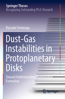 Paperback Dust-Gas Instabilities in Protoplanetary Disks: Toward Understanding Planetesimal Formation Book