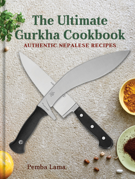 Hardcover The Ultimate Gurkha Cookbook: Authentic Nepalese Recipes Book