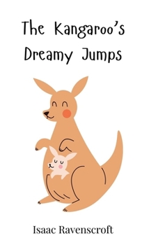 Hardcover The Kangaroo's Dreamy Jumps Book