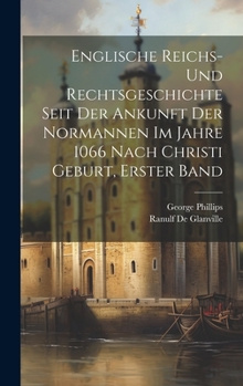 Hardcover Englische Reichs- und Rechtsgeschichte seit der Ankunft der Normannen im Jahre 1066 nach Christi Geburt, Erster Band [German] Book