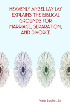 Paperback Heavenly Angel Lay Lay Explains the Biblical Grounds for Marriage, Separation, and Divorce Book