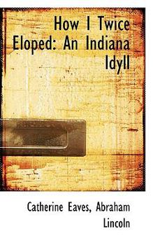 Paperback How I Twice Eloped: An Indiana Idyll Book