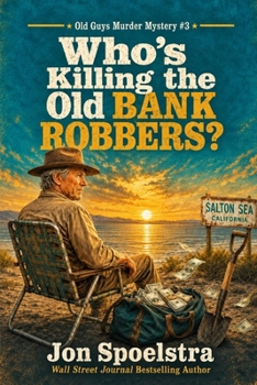 Paperback Who's Killing the Old Bank Robbers: Old Guys Murder Mystery #3 Book