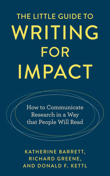 Hardcover The Little Guide to Writing for Impact: How to Communicate Research in a Way that People Will Read Book