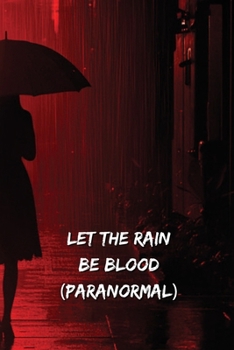 Paperback Let The Rain Be Blood (PARANORMAL) Book