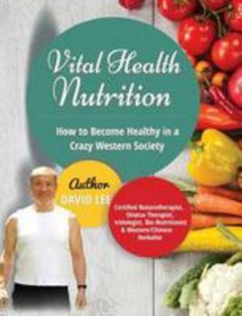 Hardcover Vital Health Nutrition: How to Become Healthy in a Crazy Western Society Book