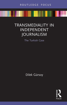 Paperback Transmediality in Independent Journalism: The Turkish Case Book
