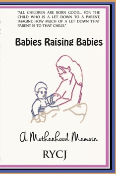 Babies Raising Babies : A Motherhood Memoir