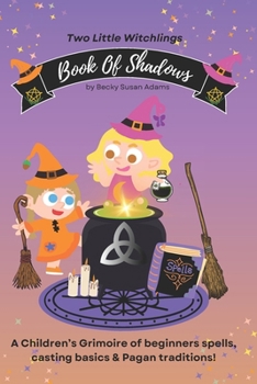 Book of Shadows: A Children’s Grimoire of spell basics & Pagan traditions!