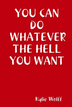 Paperback You Can Do Whatever the Hell You Want Book