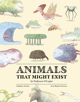 Hardcover Animals That Might Exist by Professor O'Logist Book