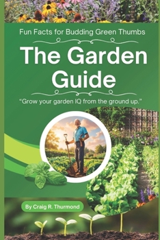 The Garden Guide: Fun Facts for Budding Green Thumbs