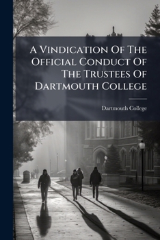Paperback A Vindication Of The Official Conduct Of The Trustees Of Dartmouth College Book