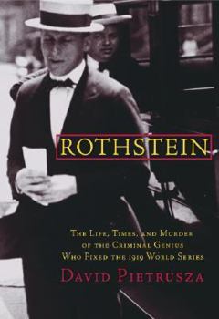 Hardcover Rothstein: The Life, Times, and Murder of the Criminal Genius Who Fixed the 1919 World Series Book