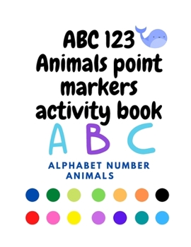 Paperback Dot Markers Activity Book ABC123 Animals: made of numbers and different geometric shapes, large dots, easy to guide - Make a bitmap page every day - G Book