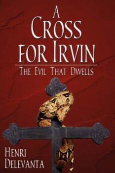 Paperback A Cross for Irvin: The Evil That Dwells Book
