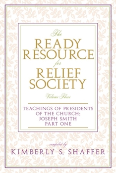 Paperback The Ready Resource for Relief Society: Teachings of the Presidents of the Church Vol. 1 Joseph Smith Book