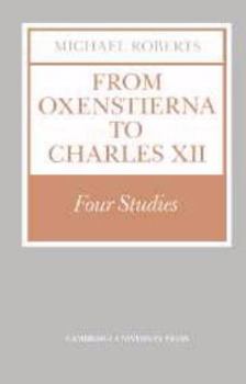 Hardcover From Oxenstierna to Charles XII: Four Studies Book