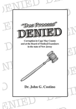 Paperback Due Process DENIED: Corruption in Cape May County, New Jersey Book