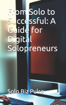 Paperback From Solo to Successful: A Guide for Digital Solopreneurs Book