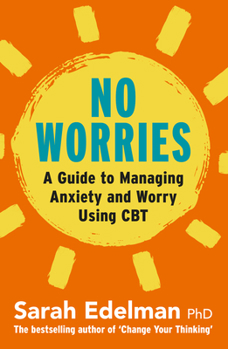 Paperback No Worries: A Guide to Releasing Anxiety and Worry Using CBT Book