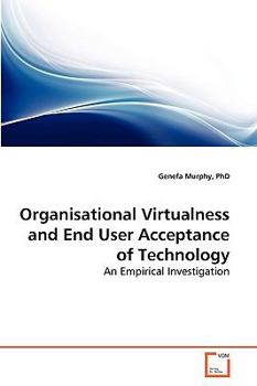 Paperback Organisational Virtualness and End User Acceptance of Technology Book