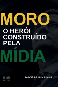 Paperback Moro - O herói construído pela mídia [Portuguese] Book