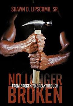 Paperback No Longer Broken: From Broken to Breakthrough Book