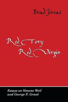 Paperback Red Tory, Red Virgin: Essays on Simone Weil and George P. Grant Book