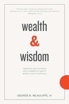 Paperback Wealth & Wisdom: Timeless Quotations and Comments About Money and Investing Book