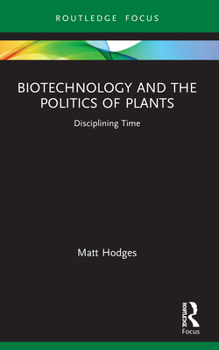Paperback Biotechnology and the Politics of Plants: Disciplining Time Book