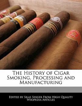 Paperback The History of Cigar Smoking, Processing and Manufacturing Book