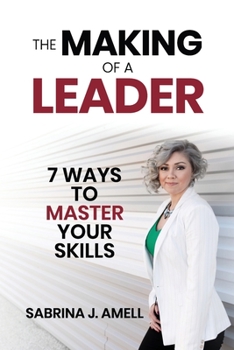 Paperback The Making of a Leader: 7 Ways to Master Your Skills Book