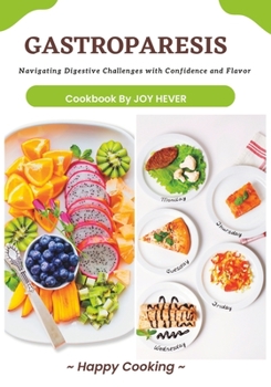 Paperback Gastroparesis: Navigating Digestive Challenges with Confidence and Flavor (Paperback) Book