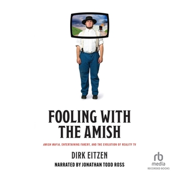MP3 CD Fooling with the Amish: Amish Mafia, Entertaining Fakery, and the Evolution of Reality TV Book
