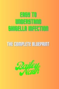 Paperback Easy to Understand Shigella Infection: The complete blueprint Book