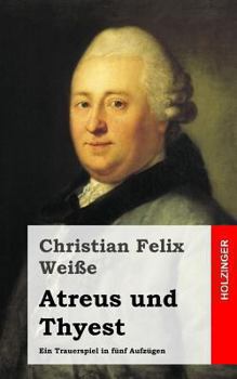 Paperback Atreus und Thyest: Ein Trauerspiel in fünf Aufzügen [German] Book